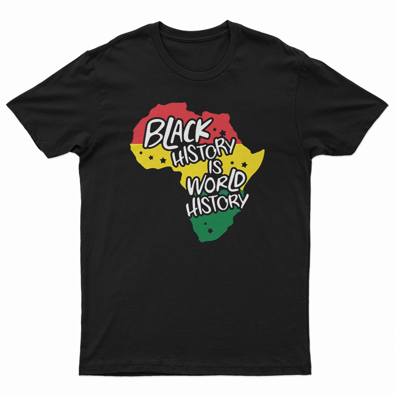 Black History Is World History T-Shirt