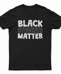 Black Students Matter T-Shirt