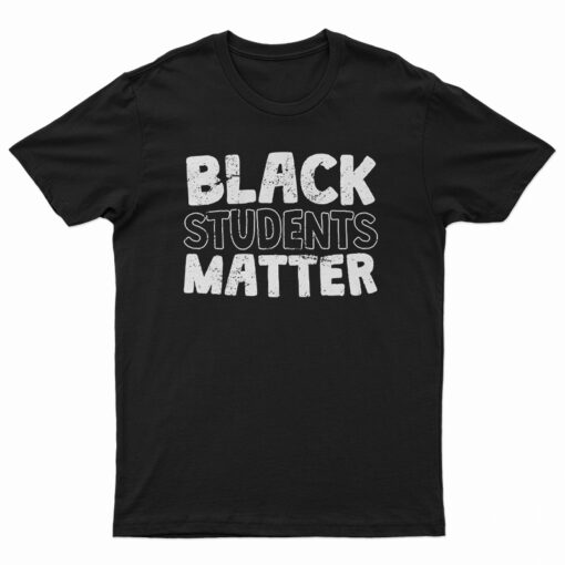 Black Students Matter T-Shirt