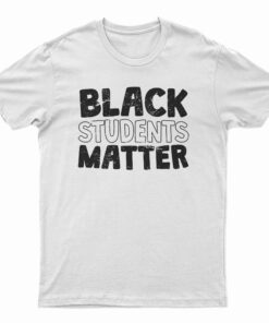 Black Students Matter T-Shirt