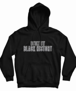 Built By Black History Hoodie