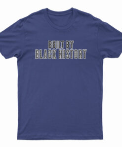 Built By Black History T-Shirt