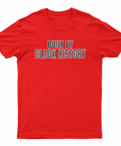Built By Black History T-Shirt