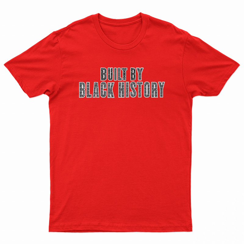 Built By Black History T-Shirt