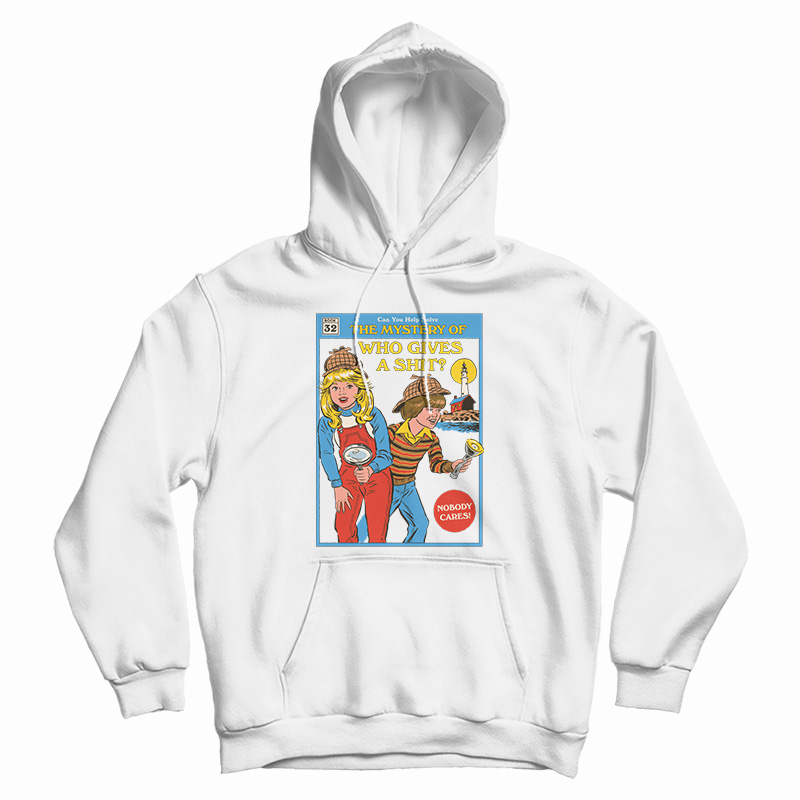 Can You Help Solve The Mystery Who Gives A Shit Hoodie