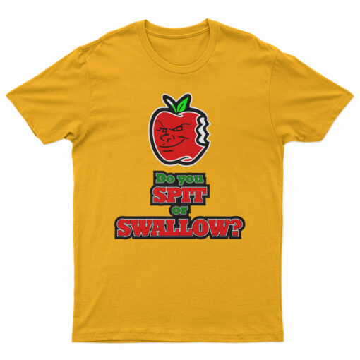 Carlito Do You Spit Or Swallow T-Shirt