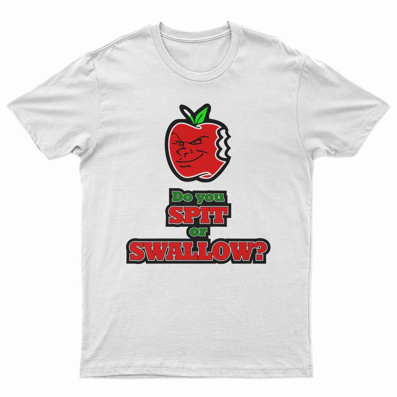 Carlito Do You Spit Or Swallow T-Shirt