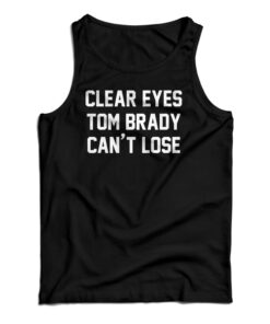 Clear Eyes Tom Brady Can't Lose Tank Top
