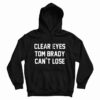 Clear Eyes Tom Brady Can't Lose Hoodie