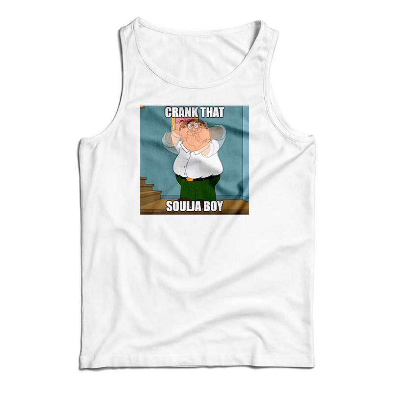Crank That Soulja Boy Meme Tank Top