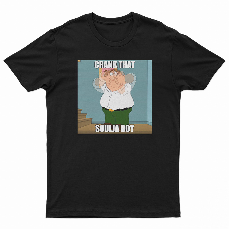 Crank That Soulja Boy Meme T-Shirt