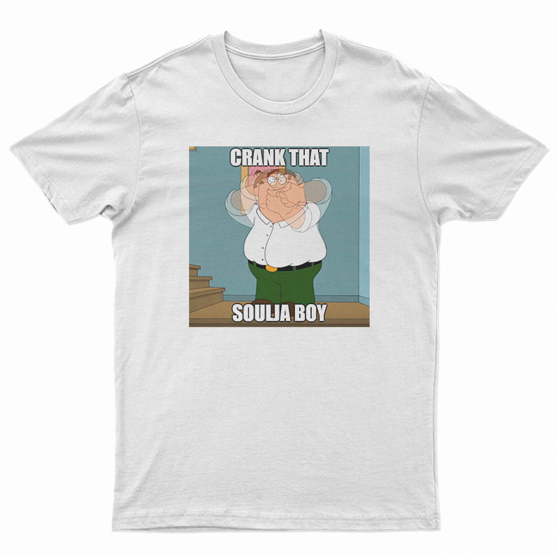 Crank That Soulja Boy Meme T-Shirt