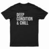 Deep Condition And Chill T-Shirt