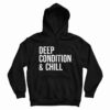 Deep Condition And Chill Hoodie