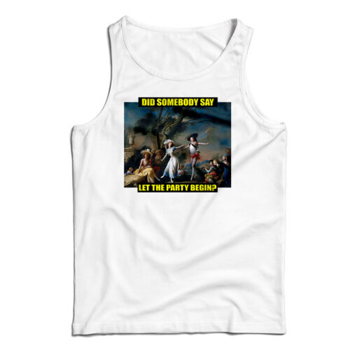Did Somebody Say Let The Party Begin Tank Top