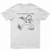 Don’t Ever Put Me In A Situation T-Shirt