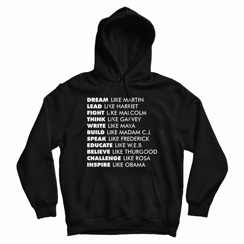 Dream Like Martin Lead Like Harriet Fight Like Malcolm Hoodie