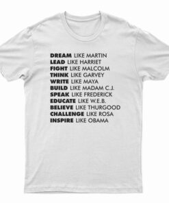 Dream Like Martin Lead Like Harriet Fight Like Malcolm T-Shirt