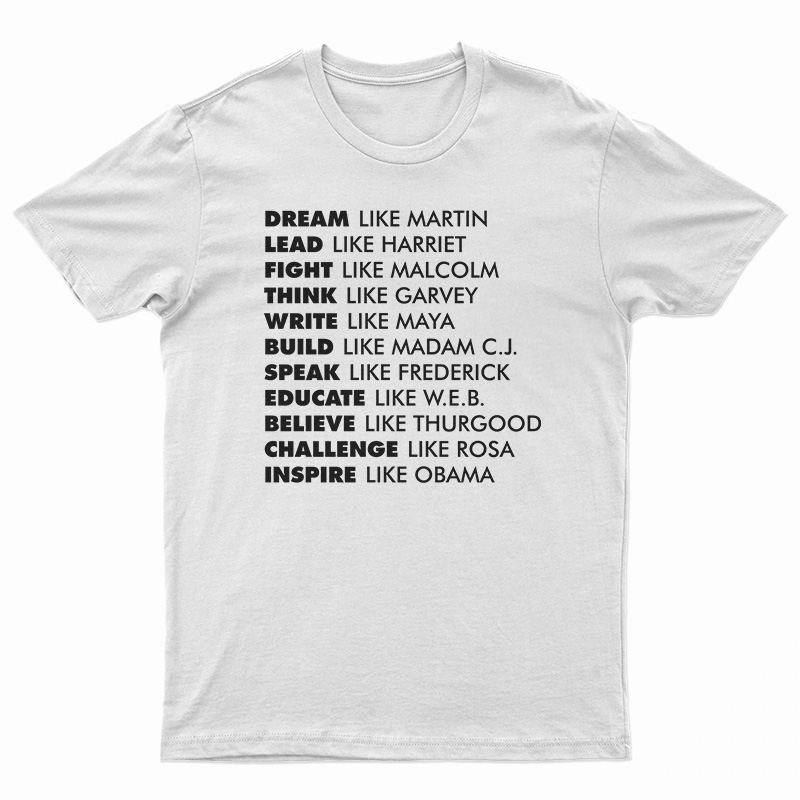 Dream Like Martin Lead Like Harriet Fight Like Malcolm T-Shirt