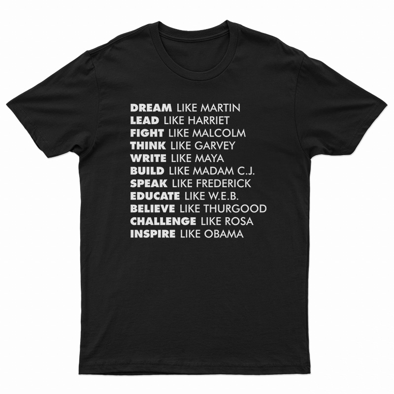 Dream Like Martin Lead Like Harriet Fight Like Malcolm T-Shirt