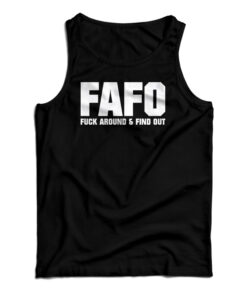 FAFO Fuck Around And Find Out Tank Top