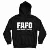 FAFO Fuck Around And Find Out Hoodie