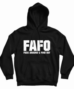 FAFO Fuck Around And Find Out Hoodie
