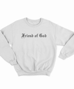 Friend Of God Sweatshirt