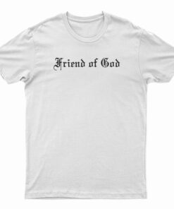 Friend Of God T-Shirt