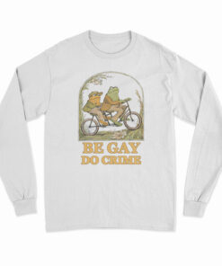Frog And Toad Be Gay Do Crime Long Sleeve T-Shirt
