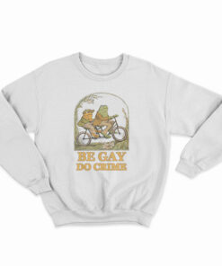 Frog And Toad Be Gay Do Crime Sweatshirt