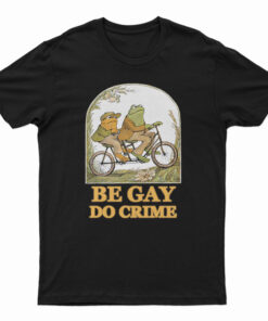 Frog And Toad Be Gay Do Crime T-Shirt