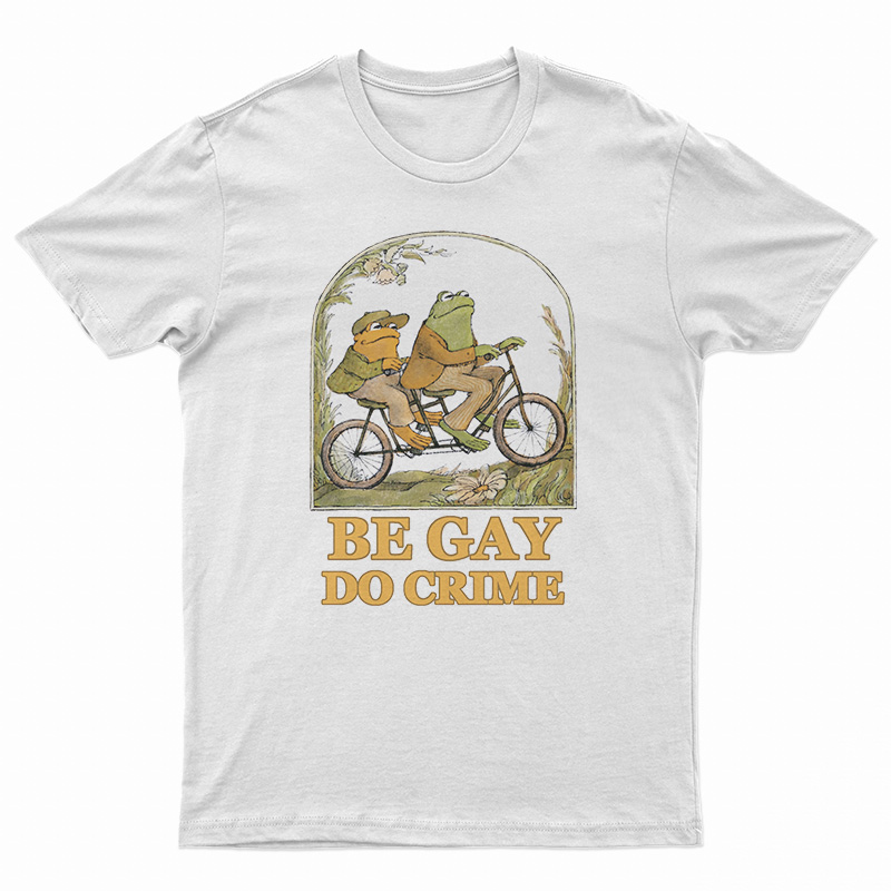 Frog And Toad Be Gay Do Crime T-Shirt