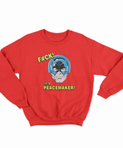 Fuck It's Peacemaker Comic John Cena Sweatshirt