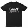 Game Speed T-Shirt