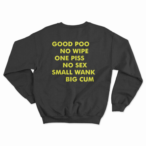 Good Poo No Wipe One Piss No Sex Small Wank Big Cum Sweatshirt