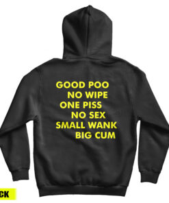 Good Poo No Wipe One Piss No Sex Small Wank Big Cum Hoodie