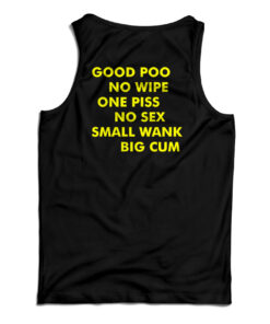 Good Poo No Wipe One Piss No Sex Small Wank Big Cum Tank Top