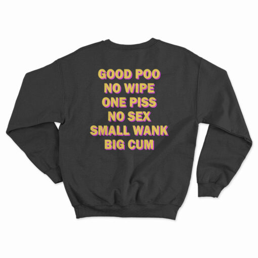 Good Poo No Wipe One Piss No Sex Small Wank Big Cum Funny Sweatshirt