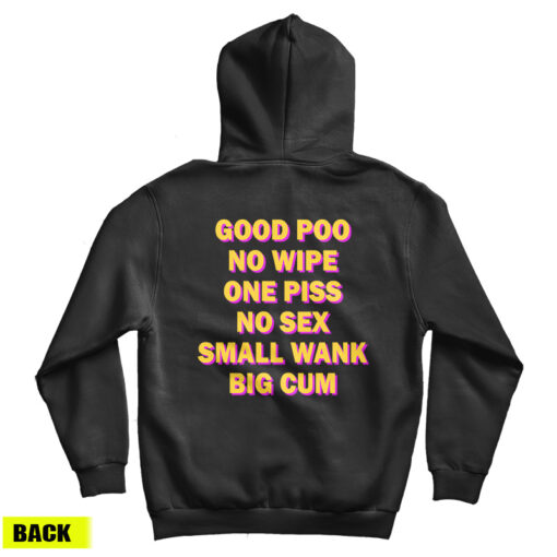 Good Poo No Wipe One Piss No Sex Small Wank Big Cum Funny Hoodie