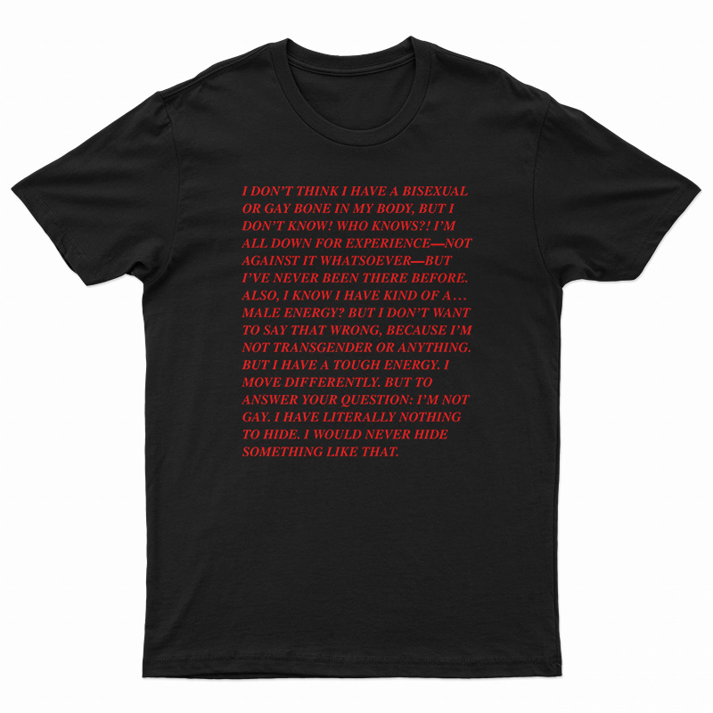 I Don't Think I Have A Bisexual Or Gay Bone In My Body T-Shirt