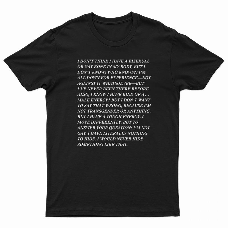 I Don't Think I Have A Bisexual Or Gay Bone In My Body T-Shirt