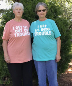 I Get Us Out Of Trouble T-Shirt