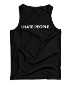 I Hate People Tank Top