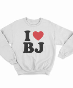 I Love BJ Sweatshirt
