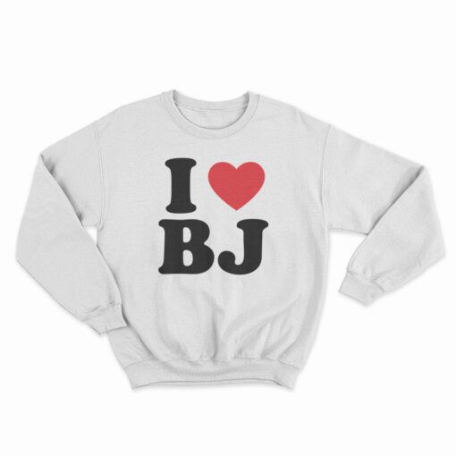 I Love BJ Sweatshirt