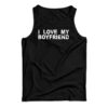 I Love My Boyfriend Tank Top