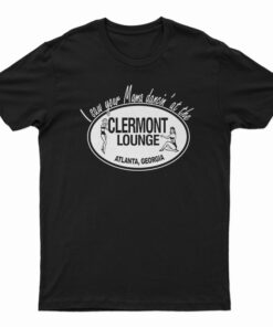 I Saw Your Mama Dancin’ at the Clermont Lounge T-Shirt
