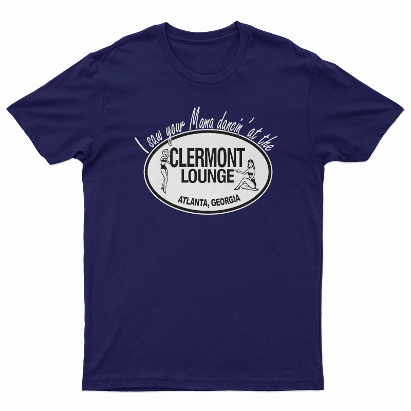 I Saw Your Mama Dancin’ at the Clermont Lounge T-Shirt