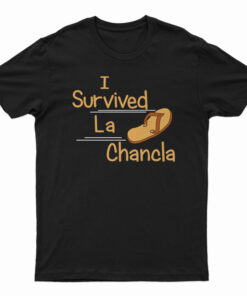 I Survived La Chancla T-Shirt